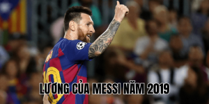Lương Của Messi Năm 2019