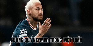 Lương Của Neymar Trong Một Tuần