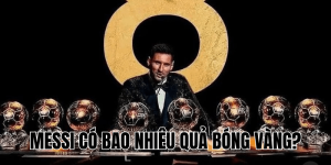 Messi Có Bao Nhiêu Quả Bóng Vàng