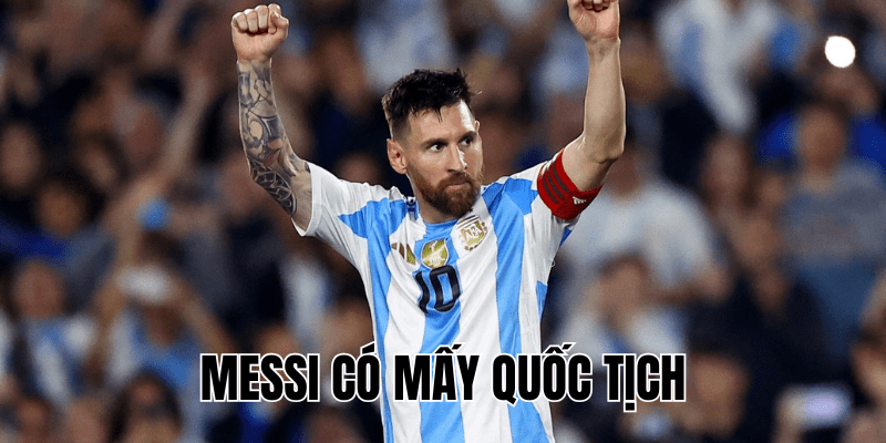 Quốc tịch chính thức của Messi