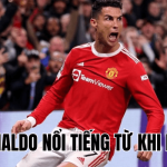 Ronaldo Nổi Tiếng Từ Khi Nào