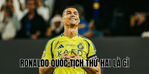Ronaldo Quốc Tịch Thứ Hai Là Gì