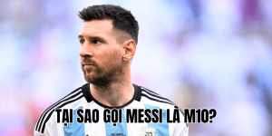 Tại Sao Gọi Messi Là M10
