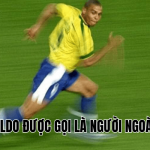 Tại Sao Ronaldo Được Gọi Là Người Ngoài Hành Tinh