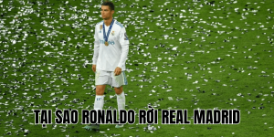 Tại Sao Ronaldo Rời Real Madrid