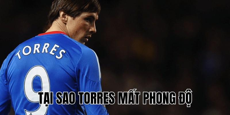 Tại Sao Torres Mất Phong Độ