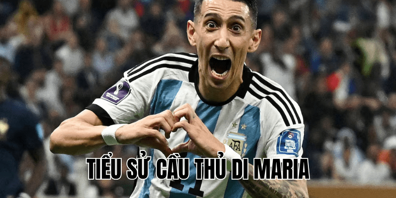 Tiểu Sử Cầu Thủ Di Maria