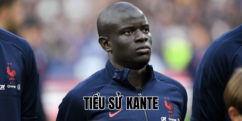 Tiểu Sử Kante