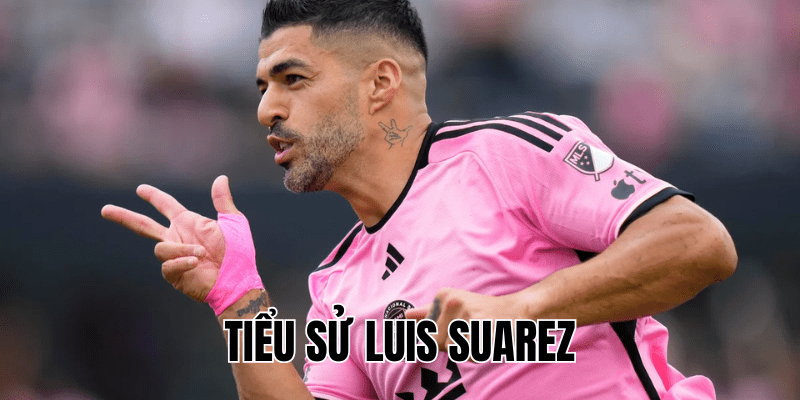 Tiểu Sử Luis Suarez