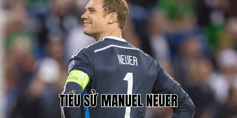 Tiểu Sử Manuel Neuer