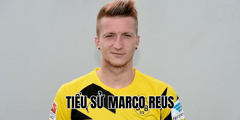 Tiểu Sử Marco Reus