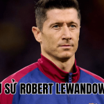 Tiểu Sử Robert Lewandowski