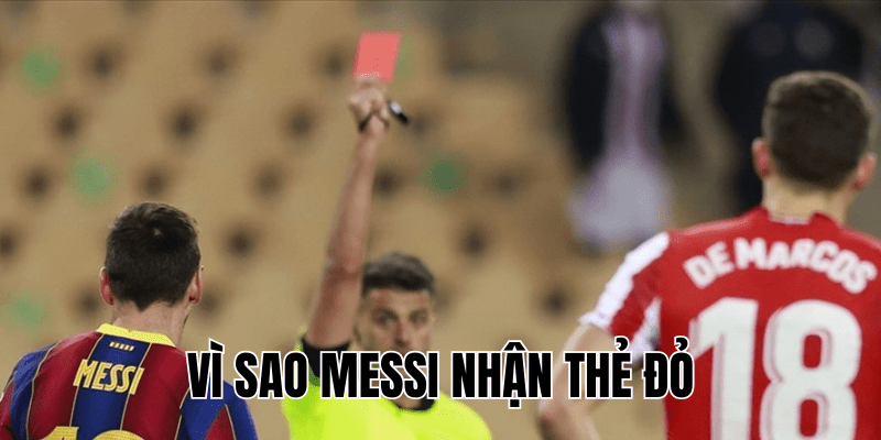 Vì Sao Messi Nhận Thẻ Đỏ